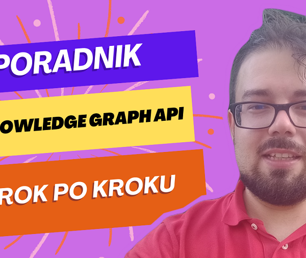 Knowledge Graph Search API - poradnik krok po kroku