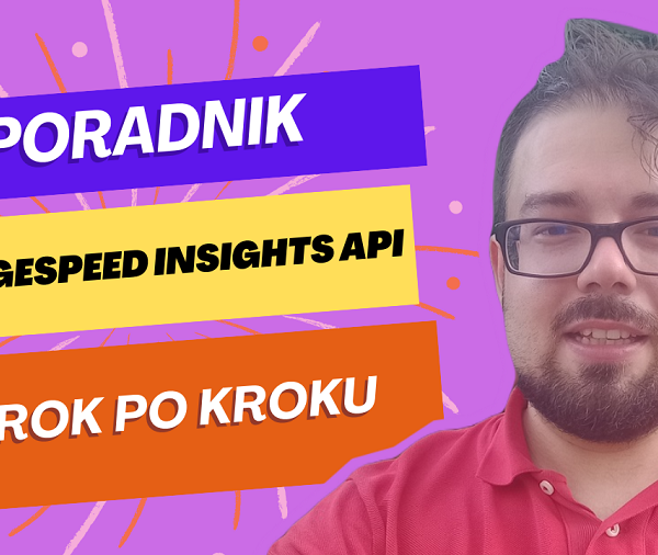 PageSpeed Insights API krok po kroku